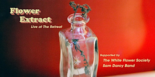 Immagine principale di Flower Extract at The Retreat Hotel w/ The White Flower Society & Sam Darcy 