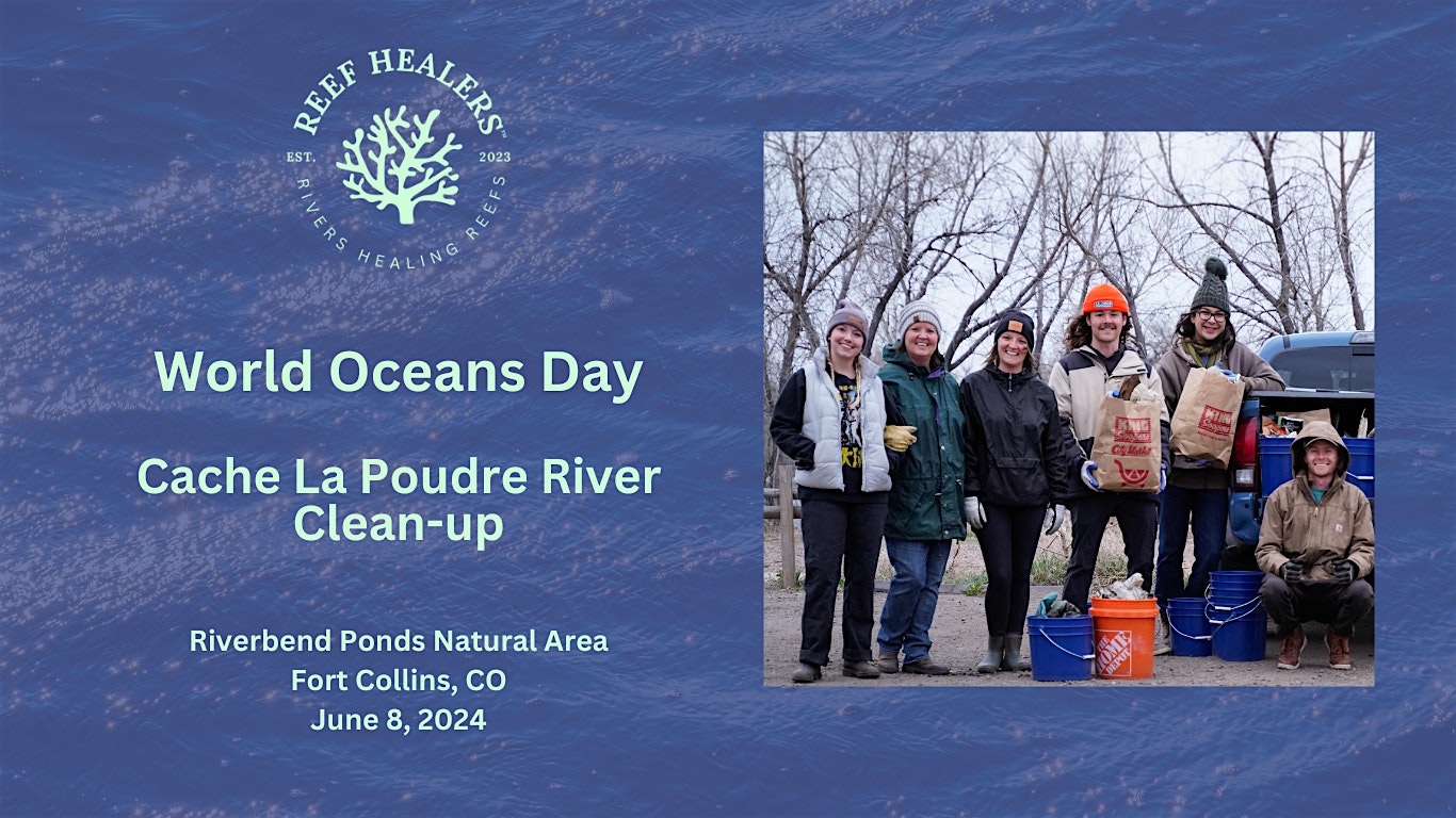 Reef Healers World Oceans Day - Cache La Poudre River Clean-up