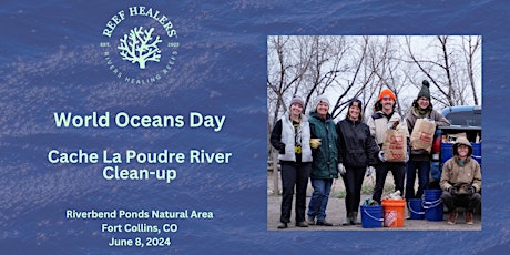Reef Healers World Oceans Day - Cache La Poudre River Clean-up