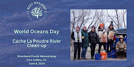 Reef Healers World Oceans Day - Cache La Poudre River Clean-up primary image