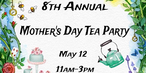 Annual Mothers Day Tea Party primary image