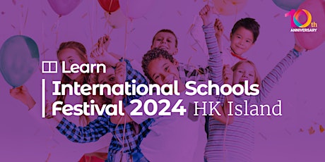 International Schools Festival - Hong Kong Island 《香港國際學校展2024》 (Sep 21)