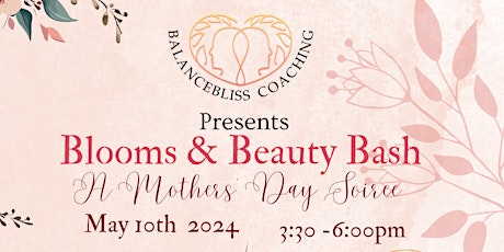 Blooms & Beauty Bash: A Mother's Day Soiree