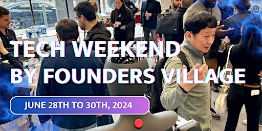 Image principale de Tech Weekend by Founders Village | June 2024