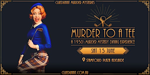 Imagem principal do evento 'MURDER TO A TEE' – Murder Mystery Dinner Theatre – Melbourne