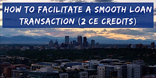 2 CE Credits: How to Facilitate a Smooth Loan Transaction primary image