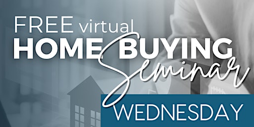 Primaire afbeelding van Free Home Buying Seminar - Wednesday, May 22nd