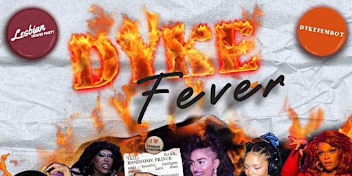 Primaire afbeelding van Lesbian House Party & Dykefembot presents: DYKE FEVER!