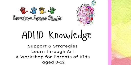Immagine principale di ADHD Knowledge-Support and Strategies. Learn through ART- A Workshop for parents of kids 0-12Years 