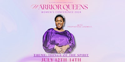 Image principale de WARRIOR QUEENS WOMEN'S CONFERENCE 2024: THINGS OF THE SPIRIT
