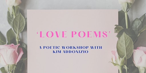 Hauptbild für Love Poems - A Poetic Workshop With Kim Addonizio