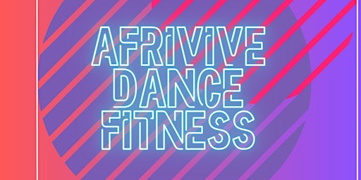 Primaire afbeelding van Afrivive Dance Fitness -Pop up Show