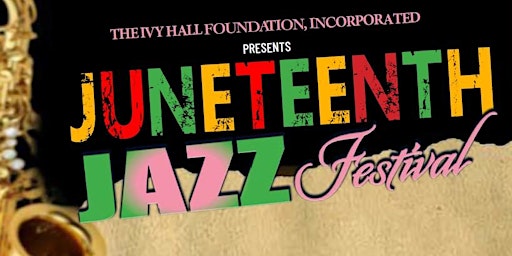 Imagem principal do evento The Ivy Hall Foundation Juneteenth JazzFest