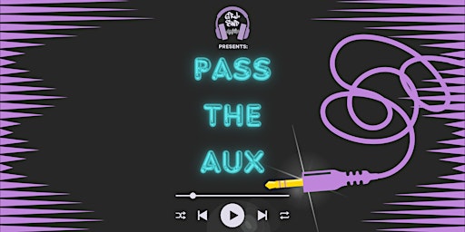 Imagem principal do evento GRL SND Presents: Pass The Aux
