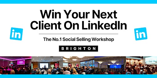 Imagem principal do evento Win Your Next Client on LinkedIn - BRIGHTON