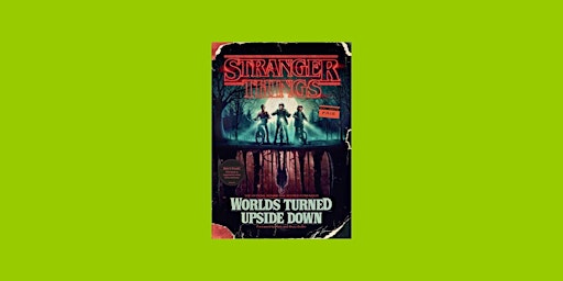 Imagen principal de DOWNLOAD [PDF] Stranger Things: Worlds Turned Upside Down: The Official Beh