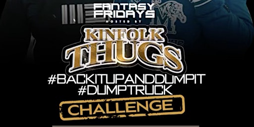 Primaire afbeelding van BACK IT UP AND DUMP IT | HOSTED BY KINFOLKS THUGS | FREE ENTRY TIL 11AM |