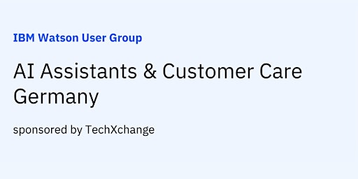 IBM Watson User Group - AI Assistants & Customer Care Germany primary image