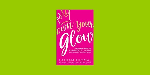 Primaire afbeelding van Download [epub] Own Your Glow: A Soulful Guide to Luminous Living and Crown