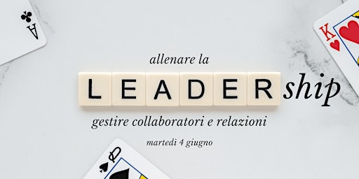 Hauptbild für ALLENARE LA LEADERSHIP: GESTIRE COLLABORATORI E RELAZIONI