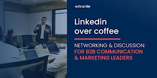 Primaire afbeelding van Linkedin & Coffee | for B2B Communication & Marketing Leaders