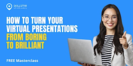 How to Turn Your Virtual Presentations from Boring to Brilliant MASTERCLASS