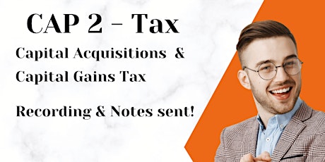 Immagine principale di CAP 2 - Capital Acquisitions Tax & Capital Gains Tax 