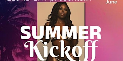 LEJND ENT Presents… Summer kickoff primary image