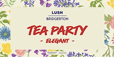 LUSH Plymouth | Bridgerton Elegant Tea Party Experience primary image