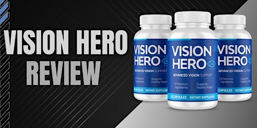 Vision Hero Reviews (WARNING) - Safe Vision Support Formula primary image