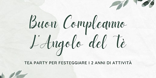 TEA PARTY: Buon Compleanno L'Angolo del Tè primary image