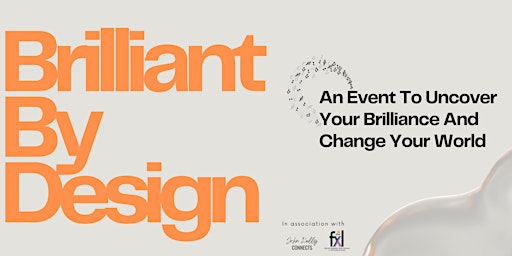 Imagem principal do evento Brilliant By Design - Uncover your brilliance and change your world