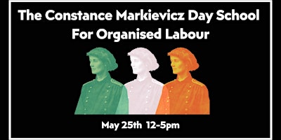 Imagem principal do evento The Constance Markievicz Day School for Organised Labour