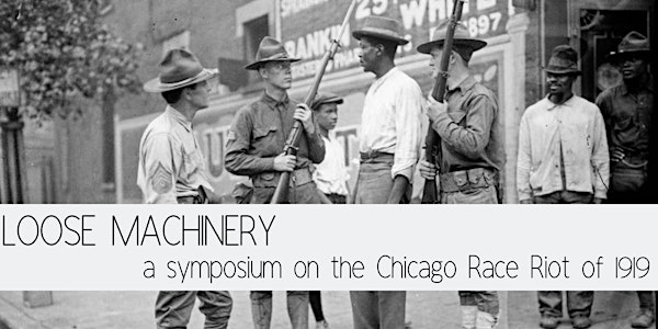 Loose Machinery: A Symposium on the Chicago Race Riot of 1919