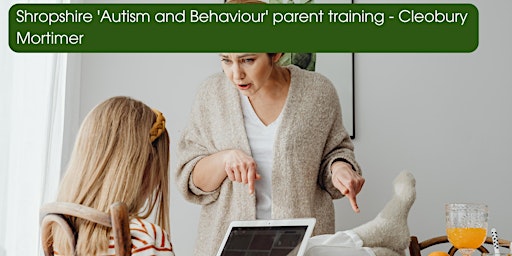 Primaire afbeelding van Shropshire 'Autism and Behaviour' parent  training - Cleobury Mortimer