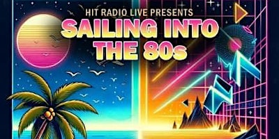 Imagem principal de Elysian Gardens Presents Hit Radio Live’s “Sailing Into The 80’s”
