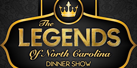 THE LEGENDS OF NC DINNER SHOW