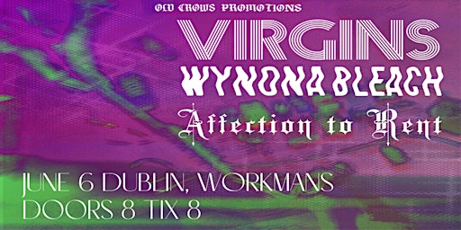 Primaire afbeelding van Old Crows Promotions Presents: Virgins / Wynona Bleach / Affection to Rent