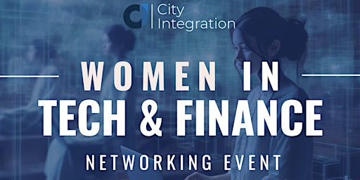 Immagine principale di Women in Tech & Finance Networking Event 