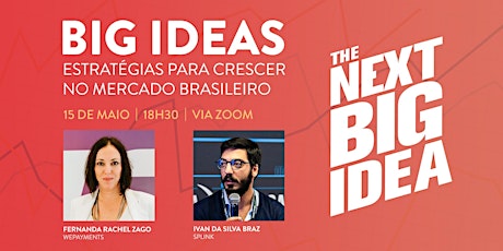 BIG IDEAS | Estratégias para crescer no mercado brasileiro