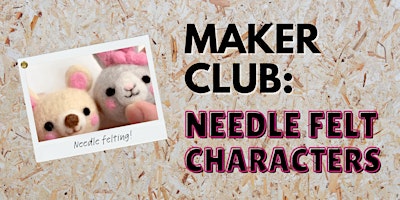 Maker Club: needle felt characters primary image