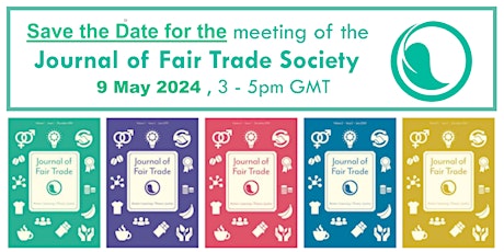 Join on 9 May, 3 - 5pm for the Journal of Fair Trade Society 4th Meeting