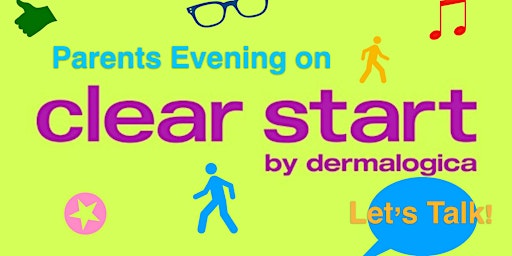 Parents Evening on CLEAR START by Dermalogica - Let’s Talk! primary image