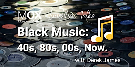 Lunchtime Talk: 'Black Music: 40s, 80s, 00s, Now' with Derek James