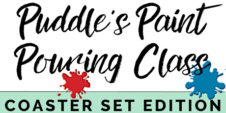 Puddle's Paint Pour Class - COASTER SET - Tues 7th & Tues 14th May 2024