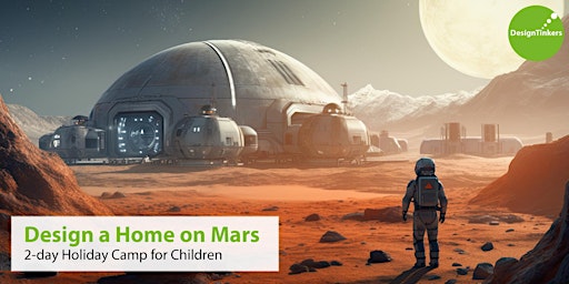 Imagem principal do evento Design a Home on Mars: 2-day Camp
