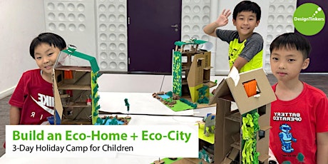 Build an Eco-Home & City: 3-day Camp (12-14 Jun)