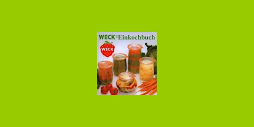 Imagem principal do evento [ePub] Download WECK-Einkochbuch. Anleitung zum richtigen und sicheren Eink