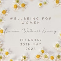 Image principale de Wellbeing for Women - Summer Wellness Evening