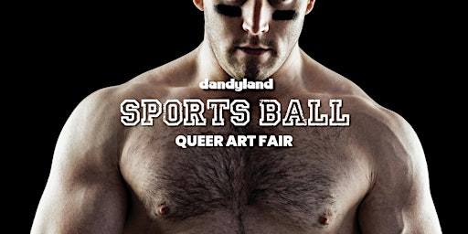Imagem principal do evento dandyland: SPORTS BALL [queer art fair]